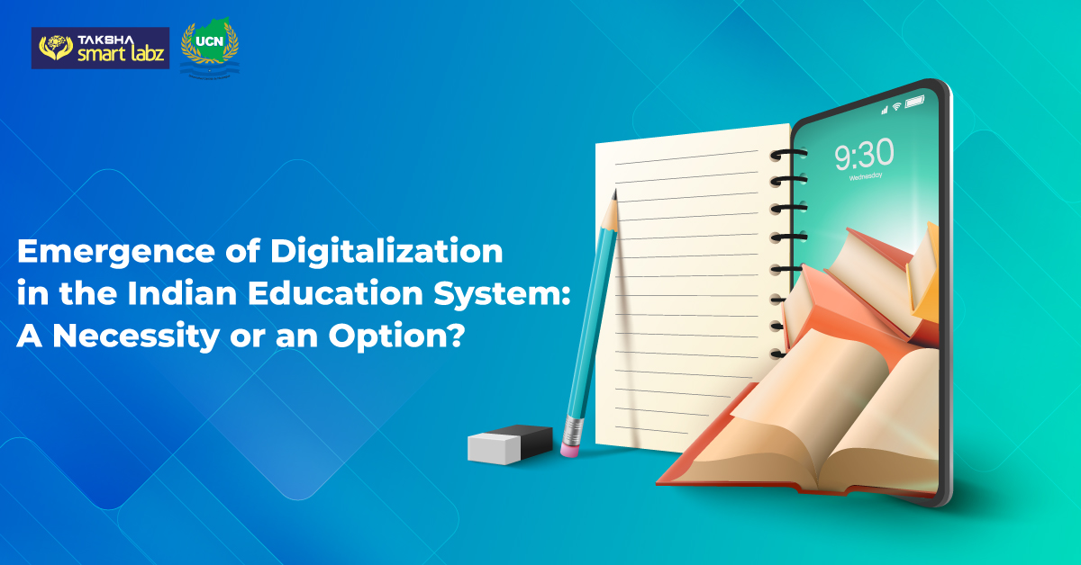 Emergence of Digitalization in the Indian Education System A Necessity or an Option