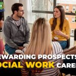 The Rewarding Prospects of a Social Work Career
