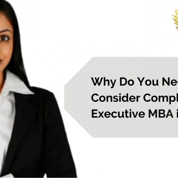 Why Do You Need To Consider Completing An Executive MBA in India