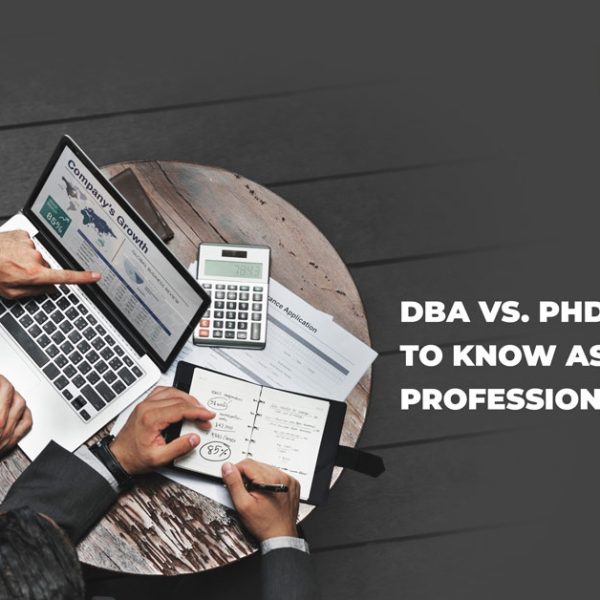 DBA vs. PhD All You Need to Know as a Business Professional