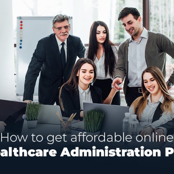 How to get affordable online PhD healthcare administration Program