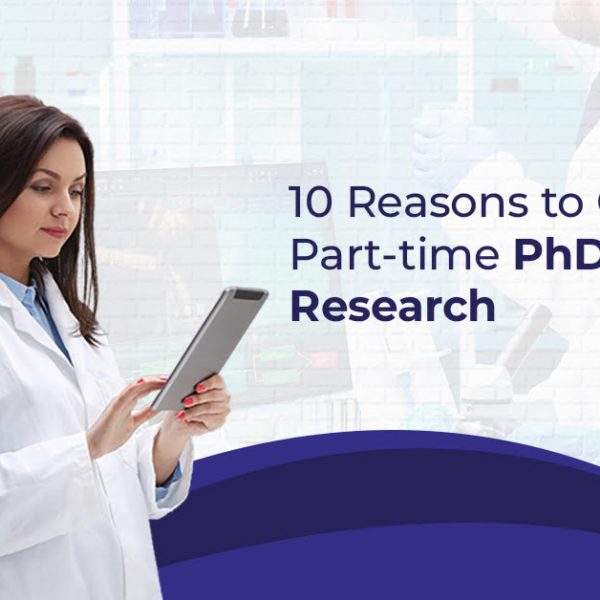 10 Reasons to Choose a Part-time PhD in Clinical Research