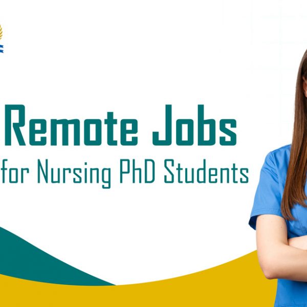 7 Best Remote Jobs Tailor-made for Nursing PhD Students
