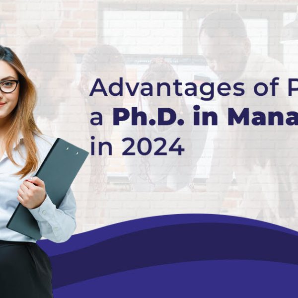 Advantages of Pursuing a Ph.D. in Management Online in 2024