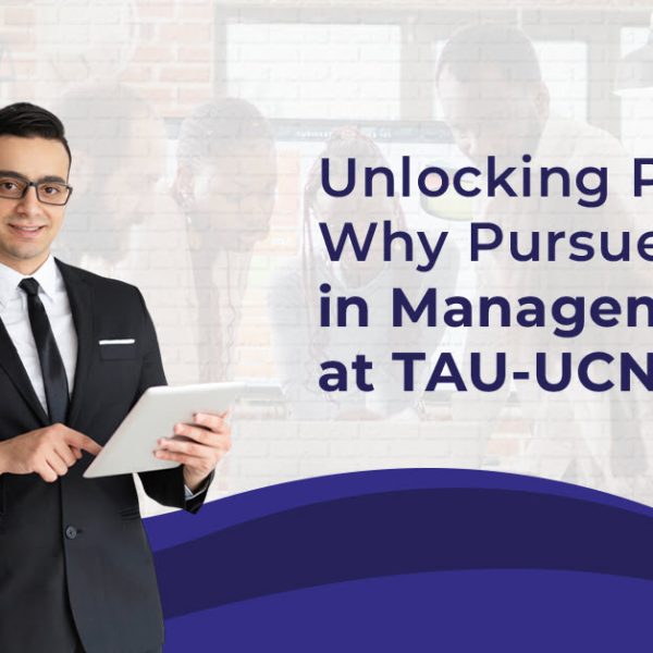 Unlocking Potential Why Pursue a PhD in Management at TAU-UCN 