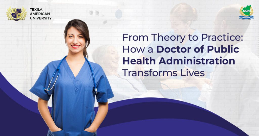Theory to Practice How a Doctor of Public Health Administration Transforms Lives