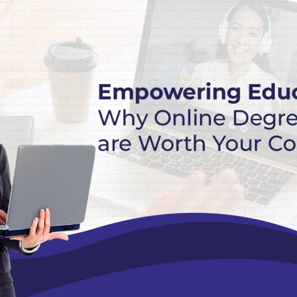 Empowering Education Why Online Degree Programs are Worth Your Consideration