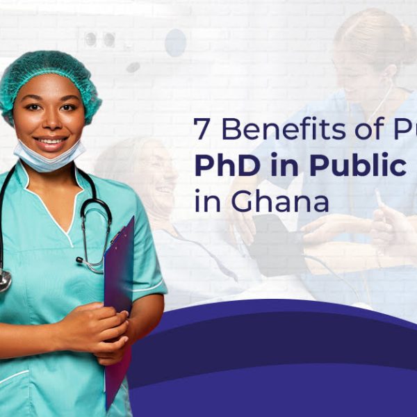 7 Advantages of Pursuing a PhD in Public Health in Ghana